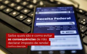 Não Declarar O Imposto De Renda O Que Acontece Quero Montar Uma Empresa - ROMA CONTABILIDADE