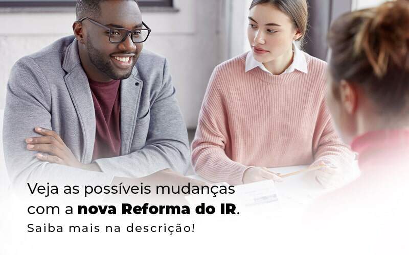 Veja As Possiveis Mudancas Com A Nova Reforma Do Ir Blog 1 - ROMA CONTABILIDADE