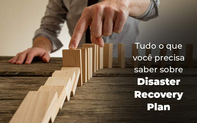 Tudo O Que Voce Precisa Saber Sobre Disaster Recovery Plan Blog 1 - ROMA CONTABILIDADE