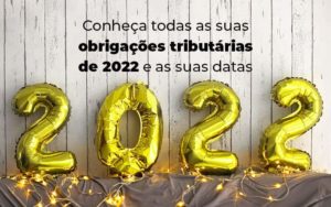 Conheca Todas As Obrigacoes Tributarias De 2022 E As Suas Datas Blog - ROMA CONTABILIDADE