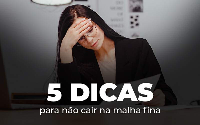 5 Dicas Para Nao Cair Na Malha Fina Blog - ROMA CONTABILIDADE