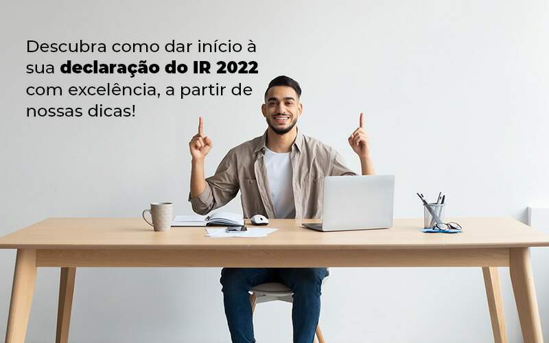 Descubra Como Dar Inicia A Sua Declaracao Do Ir 2022 Com Excelencia A Partir De Nossas Dicas Blog - ROMA CONTABILIDADE