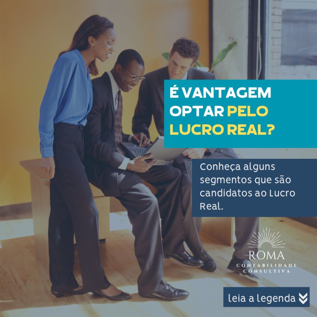 É Vantagem Optar Pelo Lucro Real? - ROMA CONTABILIDADE