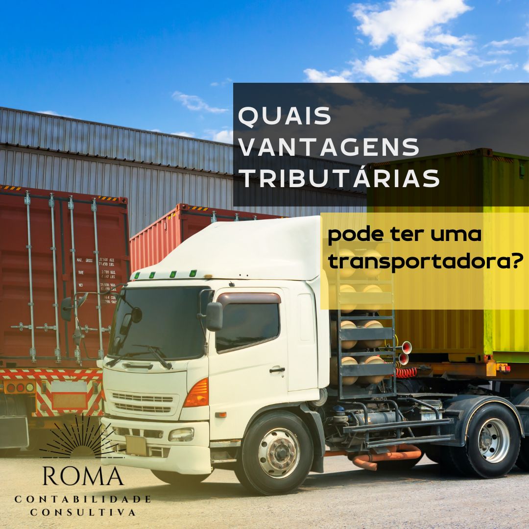 Quais Vantagens Tributarias Para Transportadora - ROMA CONTABILIDADE